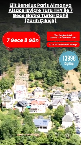 Elit Benelux Paris Almanya Alsace İsviçre Turu THY İle 7 Gece Ekstra Turlar Dahil (Zürih Çıkışlı)